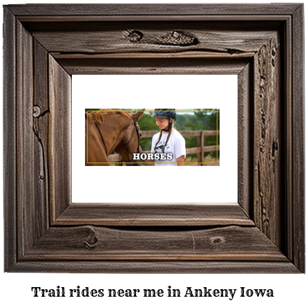 trail rides near me in Ankeny, Iowa